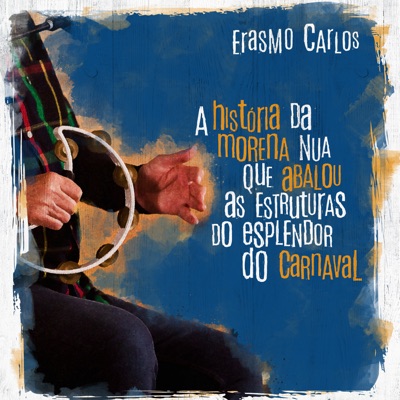 A História da Morena Nua Que Abalou As Estruturas do Esplendor do Carnaval - Single - Erasmo Carlos