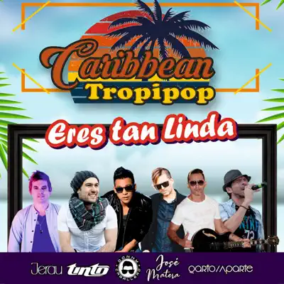 Eres Tan Linda (CARIBBEAN TROPIPOP) [feat. Jose Matera & Qarto Aparte] - Single - Jerau