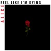 Feel Like I'm Dying - Single