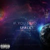 If You Need Space