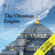 Kenneth W. Harl & The Great Courses - The Ottoman Empire