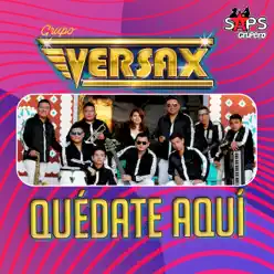 Quédate Aquí - Single - Grupo Versax Quédate Aquí - Single - Grupo Versax