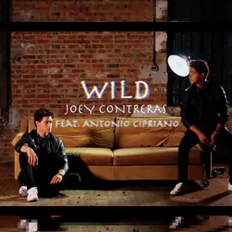 Wild (feat. Antonio Cipriano) - Single by Joey Contreras album reviews, ratings, credits