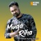 Muga Riha - Mallika Saikia & Indrajit Kumar Sagar lyrics