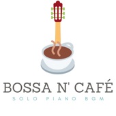 Bossa n’ Café: Solo Piano BGM artwork