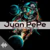 Juan Pepe - Single album lyrics, reviews, download