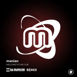 Welcome to the Club (Da Mayh3m Remix) - Single - Manian