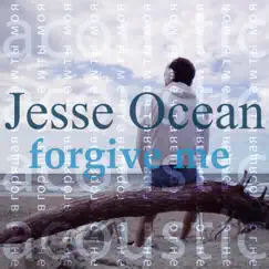 Forgive Me - Single by Jesse Ocean album reviews, ratings, credits