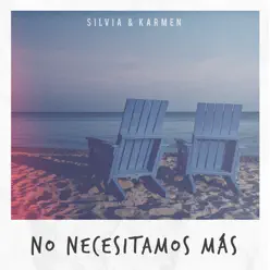 No Necesitamos Más - Single - Silvia & Karmen No Necesitamos Más - Single - Silvia & Karmen