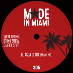 El Agua Clara (Miami Mix) - Single by Sylva Drums, Bruno Zarra & Charlie Spot album reviews, ratings, credits