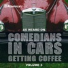 As Heard on Comedians In Cars Getting Coffee, Vol. 3 artwork