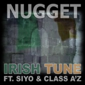 Nugget - Irish Tune (feat. Siyo & Class A'z)