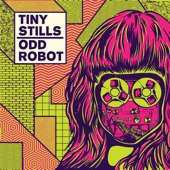 Tiny Stills - Everything Is Going Great