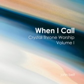 When I Call: Crystal Throne Worship, Vol. I artwork