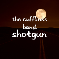 The Cufflinks Band - Shotgun artwork