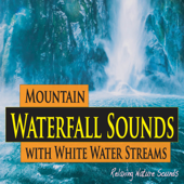 Mountain Waterfall Sounds with White Water Streams (Relaxing Nature Sounds) - The Hakumoshee Sound
