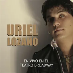 En Vivo en el Teatro Broadway (En Vivo) - Uriel Lozano