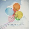 Heaven Bound Balloons - Single album lyrics, reviews, download