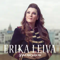 Lo Que Eres para Mí - Erika Leiva