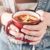 Warming Soup ~ Café Piano artwork