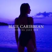 Blue Caribbean: Sensual Jazz Bar, Summer Chill, Café Summer Beach, Bossa Breeze artwork