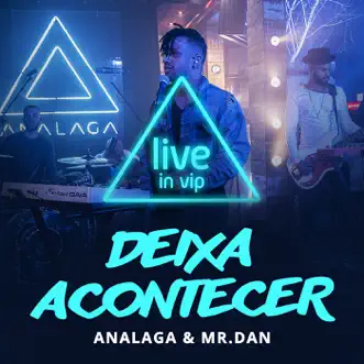 Deixa Acontecer (Ao Vivo) - Single by ANALAGA & Ah! Mr.Dan album reviews, ratings, credits