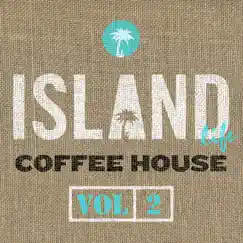 Island Life Coffee House (Vol. 2) by Various Artists album reviews, ratings, credits