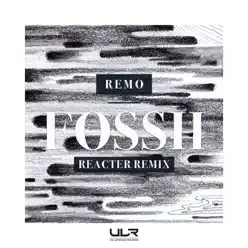 Fossii (Reacter Remix) - Single - Remo Fossii (Reacter Remix) - Single - Remo
