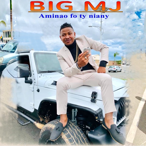 Big MJ - Aminao Fo Ty Niany