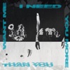 I Need You More Than You Want Me - Single