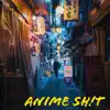 ANIME SH!T (feat. Mia Millz) - Single album lyrics, reviews, download