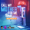 Call My Mother for Me (Roadmix) - Edwin & Sir Lancealot