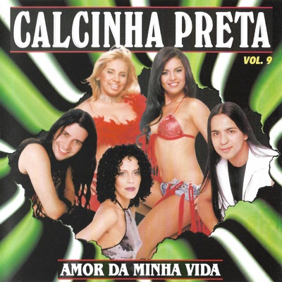 Amor da Minha Vida - Vol. 9 - Calcinha Preta