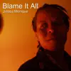 Blame It All - Single album lyrics, reviews, download