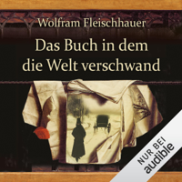 Wolfram Fleischhauer - Das Buch in dem die Welt verschwand artwork
