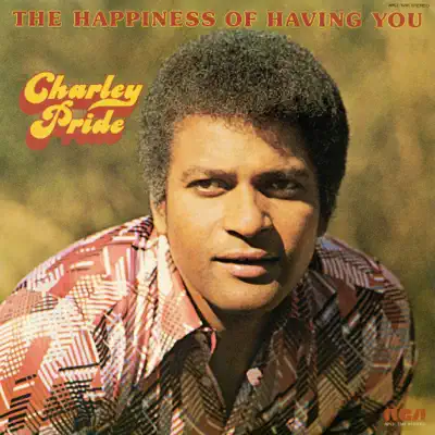 The Happiness of Having You - Charley Pride