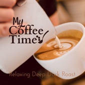 My Coffee Time - Relaxing Deep Dark Roast artwork