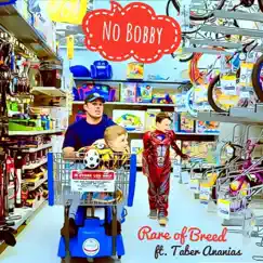 No Bobby (feat. Taber Ananias) - Single by Rare of Breed album reviews, ratings, credits