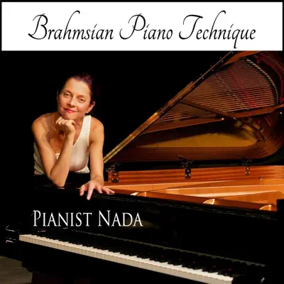 Pianist Nada: Brahmsian Piano Technique - EP - Nada