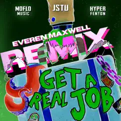 Get a Real Job (Everen Maxwell Remix) Song Lyrics