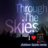 Through the Skies (Addison Sparks Remix) - Single album lyrics, reviews, download