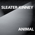 Sleater-Kinney - ANIMAL