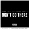 Don't Go There (feat. Frank Casino) - Yung Swiss lyrics