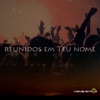 Reunidos em Teu Nome - Single