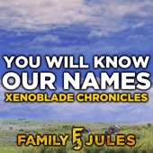 You Will Know Our Names (From "Xenoblade Chronicles") artwork