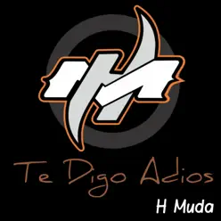 Te Digo Adiós - EP - H Muda