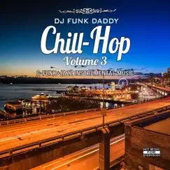 Chill-Hop Volume 3 by DJ Funk Daddy album reviews, ratings, credits