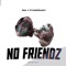 No Friendz (feat. Stunner1daBoy) - Soundman Silva lyrics