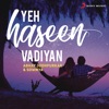 Yeh Haseen Vadiyan (Rewind Version) [feat. Sowmya Krishnamachari] - Single