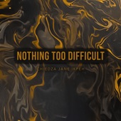 Nothing Too Difficult artwork